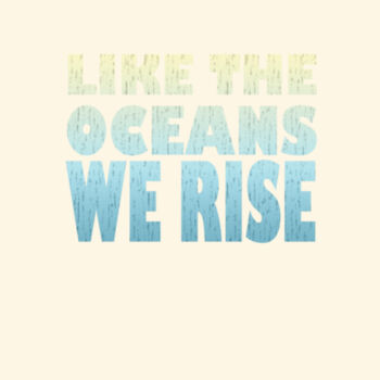 Like the Oceans We Rise Design